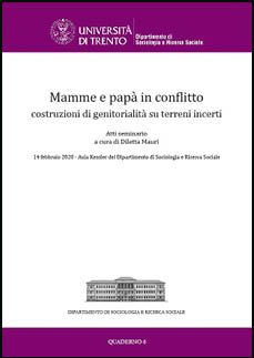 					Visualizza N. 6 (2020): Mamme e papà in conflitto - costruzioni di genitorialità su terreni incerti
				